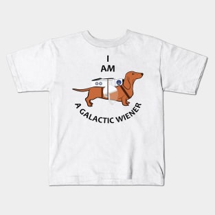 I Am a Galactic Wiener Kids T-Shirt